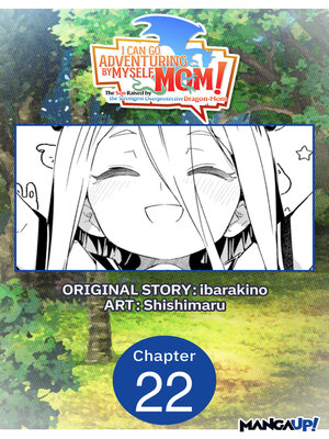 cover image of I Can Go Adventuring by Myself, Mom! The Son Raised by the Strongest Overprotective Dragon-Mom, Chapter 22
